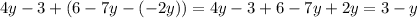 4y - 3 + (6 - 7y - ( - 2y)) = 4y - 3 + 6 - 7y + 2y = 3 - y