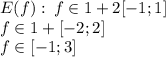 E(f): \: f \in 1 + 2[-1;1] \\ f \in 1 + [-2;2] \\ f \in [-1;3]