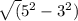 \sqrt( {5^{2} } -3^{2} )