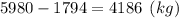 5980-1794=4186 \:\: (kg)