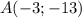 A(-3;-13)