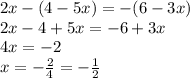 2x - (4 - 5x) = - (6 - 3x) \\ 2x - 4 + 5x = - 6 + 3x \\ 4x = - 2 \\ x = - \frac{ 2}{4} = - \frac{1}{2}