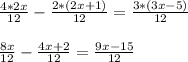 \frac{4*2x}{12} -\frac{2*(2x+1)}{12} = \frac{3*(3x-5)}{12} \\\\\frac{8x}{12} -\frac{4x+2}{12} = \frac{9x - 15}{12}