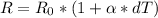 R=R_{0}*(1+\alpha *dT)