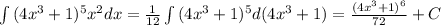 \int {(4x^3+1)^5x^2dx}=\frac{1}{12} \int {(4x^3+1)^5d(4x^3+1)}=\frac{(4x^3+1)^6}{72}+C