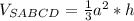 V_{SABCD}=\frac{1}{3}a^2*h