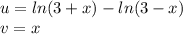 u=ln(3+x) - ln(3-x)\\v=x