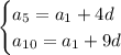 \begin{cases} a_5=a_1+4d \\ a_{10}=a_1+9d \end{cases}