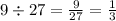 9 \div 27 = \frac{9}{27} = \frac{1}{3}