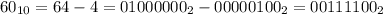 60_{10}=64-4=01 00 00 00_{2} - 00 00 01 00_{2}=00 11 11 00_{2}