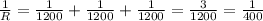 \frac{1}{R} = \frac{1}{1200 } + \frac{1}{1200} + \frac{1}{1200 } = \frac{3}{1200} = \frac{1}{400}