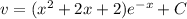 v=(x^2+2x+2)e^{-x}+C