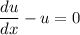 \dfrac{du}{dx} -u=0