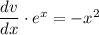 \dfrac{dv}{dx} \cdot e^x=-x^2