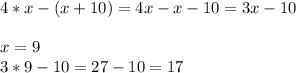 4*x-(x+10)=4x-x-10=3x-10\\\\x=9\\3*9-10=27-10=17