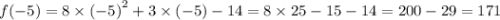 f( - 5) = 8 \times {( - 5)}^{2} + 3 \times ( - 5) - 14 = 8 \times 25 - 15 - 14 = 200 - 29 = 171