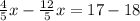 \frac{4}{5} x - \frac{12}{5} x = 17 - 18