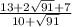 \frac{13+2\sqrt{91} +7}{10+\sqrt{91} }