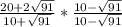 \frac{20+2\sqrt{91} }{10+\sqrt{91} }*\frac{10-\sqrt{91}}{10-\sqrt{91}}