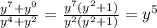 \frac{y {}^{7} + y {}^{9} }{y {}^{4} + y {}^{2} } = \frac{y {}^{7}(y {}^{2} + 1)}{y {}^{2}(y {}^{2} + 1)} = y {}^{5}