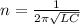 n = \frac{1}{2\pi\sqrt{LC} }