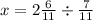 x = 2 \frac{6}{11} \div \frac{7}{11}