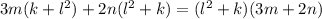 3m(k+l^2)+2n(l^2+k) = (l^2+k)(3m+2n)