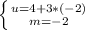 \left \{ {{u=4+3*(-2)} \atop {m=-2}} \right.