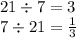 21 \div 7 = 3 \\ 7 \div 21 = \frac{1}{3} \\