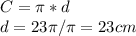 C = \pi *d\\d = 23\pi /\pi = 23 cm