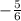 - \frac{5}{6}\\