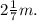 2\frac{1}{7}m.