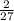 \frac{2}{27}