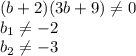 (b+2)(3b+9)\neq 0\\b_1\neq -2\\b_2\neq -3