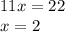 11x=22\\x=2