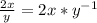 \frac{2x}{y}=2x*y^{-1}