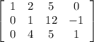 \left[\begin{array}{cccc}1&2&5&0\\0&1&12&-1\\0&4&5&1\end{array}\right]