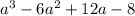 a^{3}-6a^{2}+12a-8