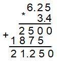 Вычислите:1) 6,25 × 3,4; в столбик​