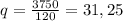 q = \frac{3 750}{120} = 31,25