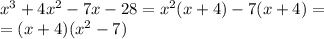 x^3+4x^2-7x-28=x^2(x+4)-7(x+4)=\\=(x+4)(x^2-7)