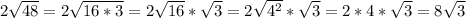 2\sqrt{48} =2\sqrt{16*3} = 2\sqrt{16 } *\sqrt{3} =2\sqrt{4^{2} } *\sqrt{3} = 2*4*\sqrt{3} = 8\sqrt{3}