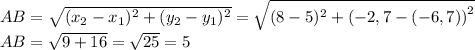 AB=\sqrt{(x_2-x_1)^{2}+(y_2-y_1)^{2}}=\sqrt{(8-5)^{2}+{(-2,7-(-6,7))}^{2}}\\AB=\sqrt{9+16}=\sqrt{25}=5