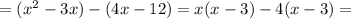 =(x^{2} -3x)-(4x-12)=x(x -3)-4(x-3)=