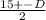 \frac{15+- D }{2}