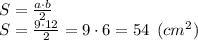 S = \frac{a\cdot b}{2} \\S = \frac{9\cdot 12}{2} = 9\cdot 6 = 54 \:\: (cm^2)