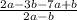 \frac{2a-3b-7a+b}{2a-b}