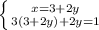 \left \{ {{x=3+2y} \atop {3(3+2y)+2y=1}} \right.