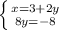 \left \{ {{x=3+2y} \atop {8y=-8}} \right.