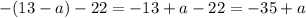 -(13-a)-22=-13+a-22=-35+a